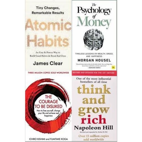 Atomic Habits + The Psychology Of Money + The Courage To Be Disliked + Think And Grow Rich