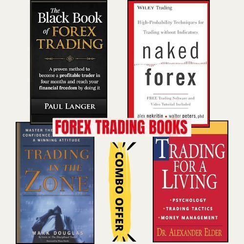 The Black Book of Forex Trading – Paul Langer + Naked Forex – Alex Nekritin, Walter Peters + Trading in the Zone – Mark Douglas + Trading for a Living – Alexander Elde