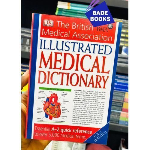 BMA Illustrated Medical Dictionary: Essential A-Z Quick Reference To Over 5,000 Medical Terms
