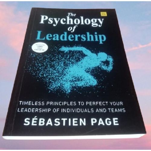 The Psychology of Leadership:Timeless Principles to Improve Your Management of Individuals,Teams & Yourself By Russell Bentley