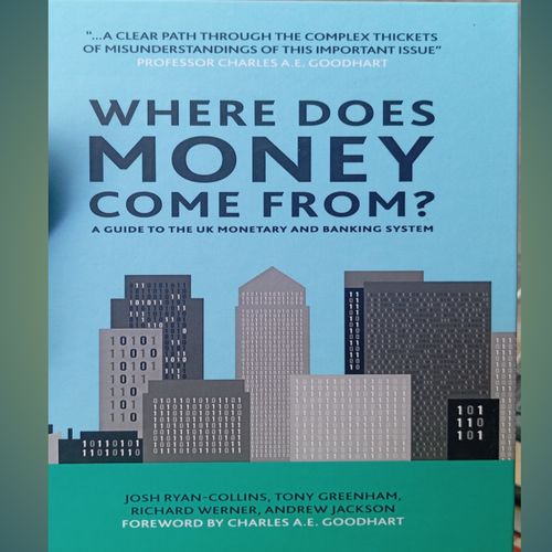 Where Does Money Come From?: A Guide To The UK Monetary