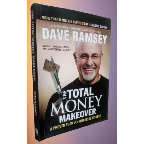 The Total Money Makeover: Classic Edition: A Proven Plan for Financial Fitness by Dave Ramsey