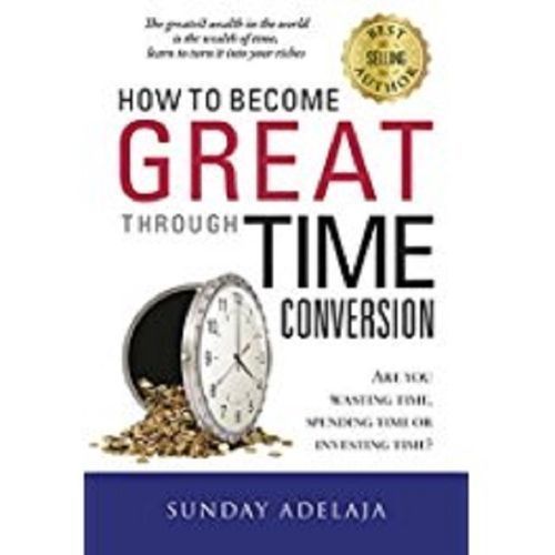 HOW TO BECOME GREAT THROUGH TIME CONVERSION