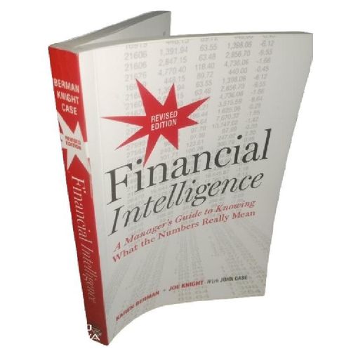 Financial Intelligence, Revised Edition: A Manager's Guide to Knowing What the Numbers Really Mean -By Karen Mean