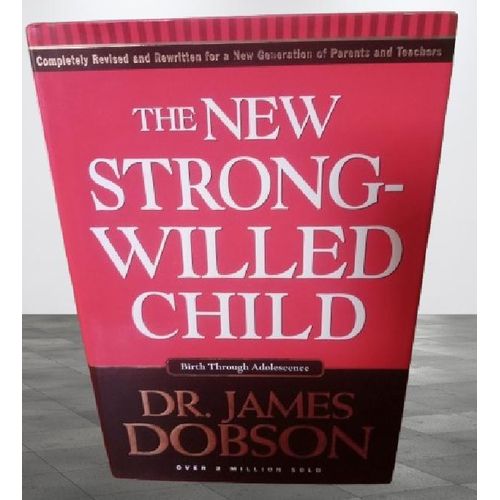 The New Strong-Willed Child By Dr. James Dobson