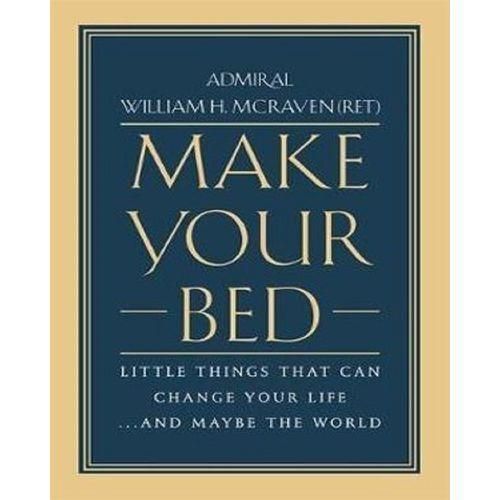Make Your Bed: Small Things That Can Change Your Life