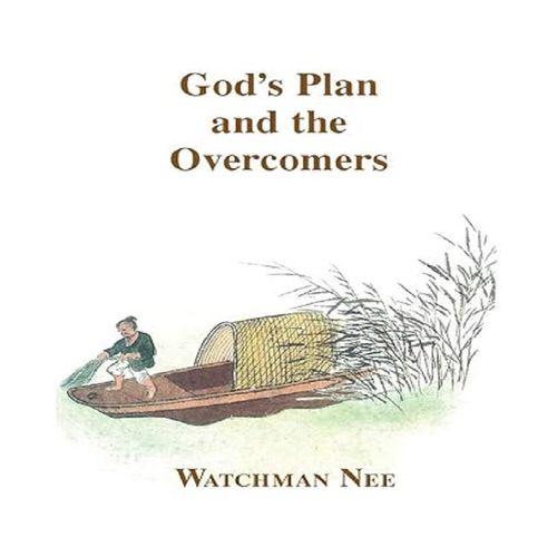God's Plan and the Overcomers By Watchman Nee
