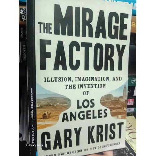 The Mirage Factory: Illusion, Imagination, and the Invention of Los Angeles