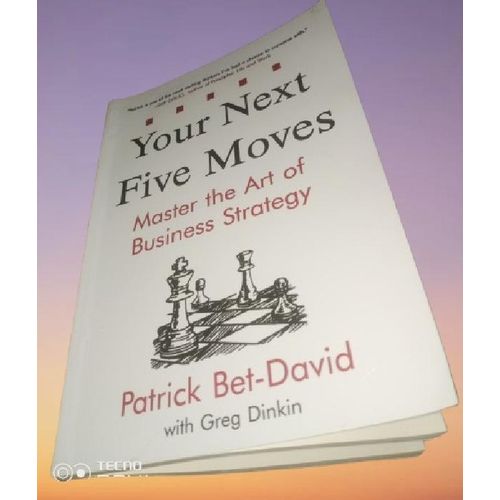 Your Next Five Moves: Master the Art of Business Strategy - by Patrick Bet-David