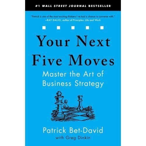 Your Next Five Moves: Master The Art Of Business Strategy