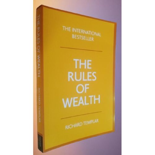 Rules of Wealth, The: A personal code for prosperity and plenty by Richard Templar