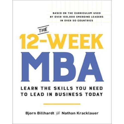 The 12-Week MBA By Bjorn Billhardt And Nathan Kracklauer