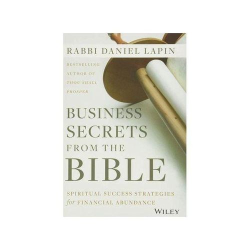 BUSINESS SECRETS FROM THE BIBLE: Spiritual Success Strategies For Financial