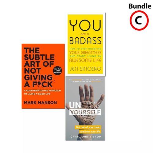 You Are a Badass + The Subtle Art of Not Giving a F* + Unfuk Yourself – Jen Sincero, Mark Manson, Gary John Bishop