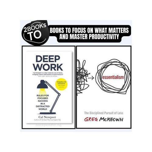 Deep Work – Cal Newport + Essentialism – Greg McKeown