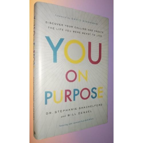 You on Purpose: Discover Your Calling and Create the Life You Were Meant to Live (HARDCOVER)-by Stephanie Shackelford