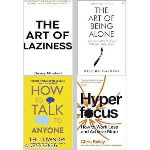 The Art Of Being Alone + The Art of Laziness + How To Talk Anyone + Hyperfocus