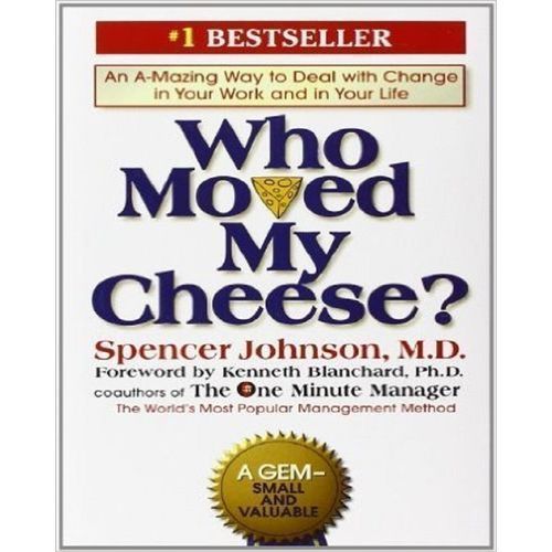 Change Chronicles: Who Moved My Cheese? A Remarkable Guide For Life