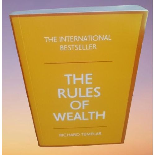 Rules of Wealth, The: A personal code for prosperity and plenty by Richard Templar