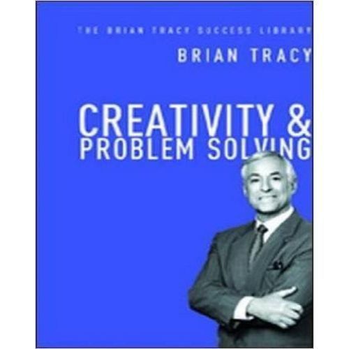 Creativity & Problem Solving By Brian Tracy