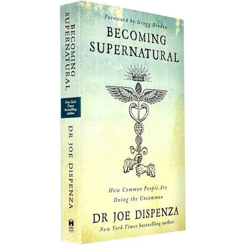 Becoming Supernatural: How Common People Are Doing the Uncommon by Dr Joe Dispenza (Author)