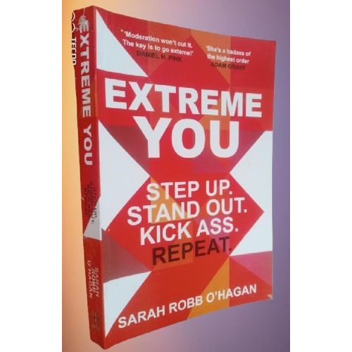 Extreme You: Step Up. Stand Out. Kick A s s. Repeat By O'Hagan & Sarah Robb