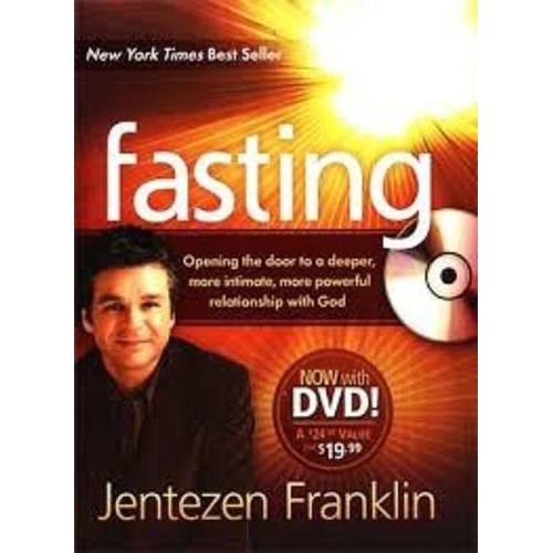 Fasting: Opening the Door to a Deeper, More Intimate, More Powerful Relationship with God, Includes DVD