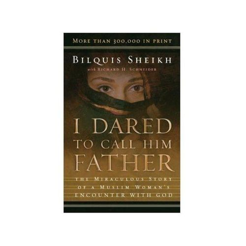 I Dared To Call Him Father By Bilquis Sheikh, Richard H. Schneider