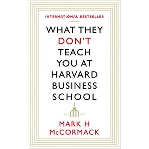 What They Don't Teach You at Harvard Business School