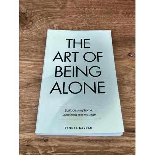 The Art of Being ALONE: Solitude Is My HOME, Loneliness Was My Cage