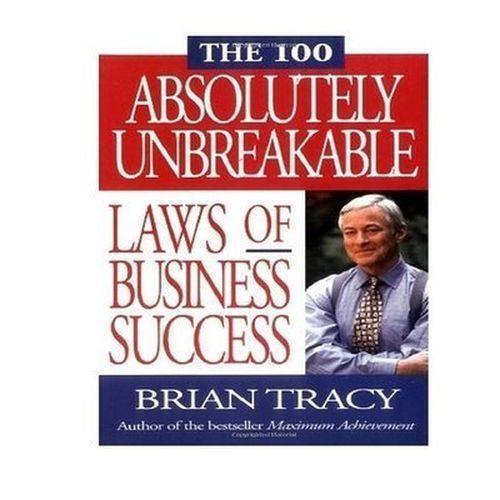 The 100 Absolutely Unbreakable Laws Of Business Success