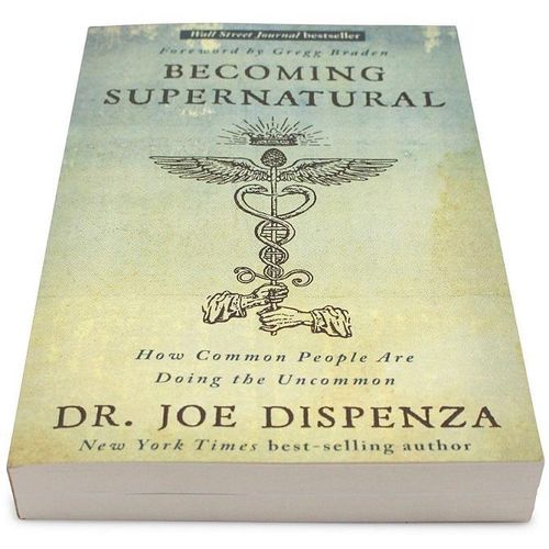 Becoming Supernatural: How Common People Are Doing the Uncommon by Dr Joe Dispenza (Author)