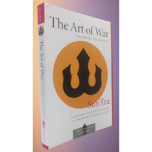 The Art of War: The Denma Translation (Shambhala Classics)- By Sun Tzu