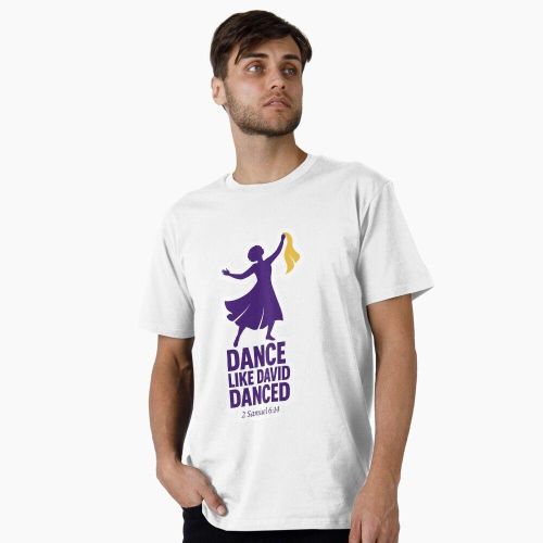 Dance Like David Danced White Unisex Christian T-Shirt – 2 Samuel 6:14 Praise & Worship Gospel Tee