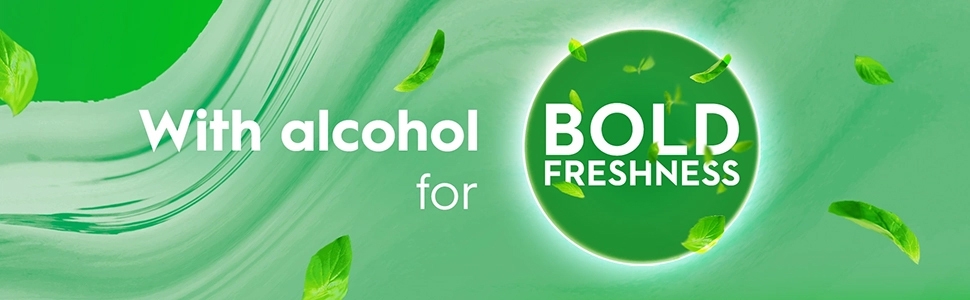 With alcohol for BOLD freshness.