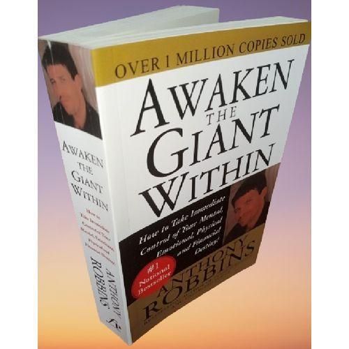 Awaken the Giant Within: How to Take Immediate Control of Your Mental, Emotional, Physical & Financial Destiny By Anthony Robbins