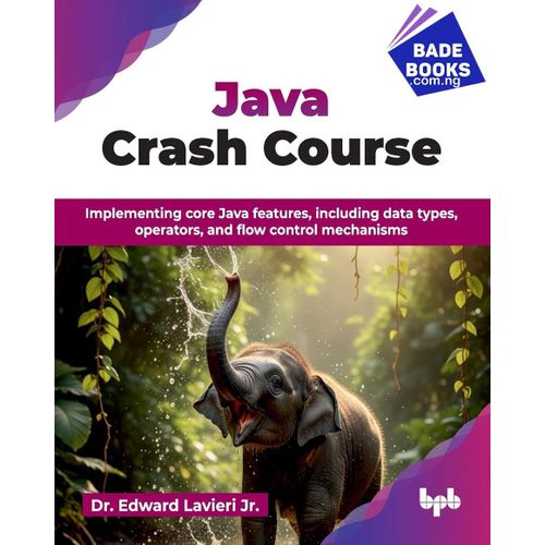 Java Crash Course: Implementing core Java features, including data types, operators, and flow control mechanisms