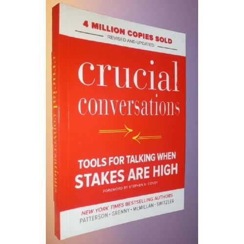Crucial Conversations: Tools for Talking When Stakes Are High, Revised and Updated by Kerry Patterson
