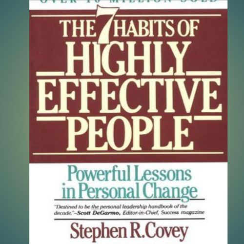 The 7 Habits of Highly Effective