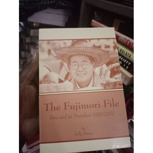 The Fujimori File: Peru And Its President 1990-2000