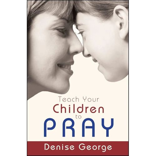 Teach Your Children To Pray