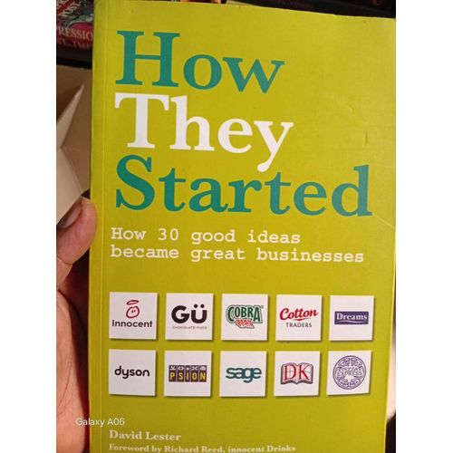 How They Started: how 30 good ideas became great businesses