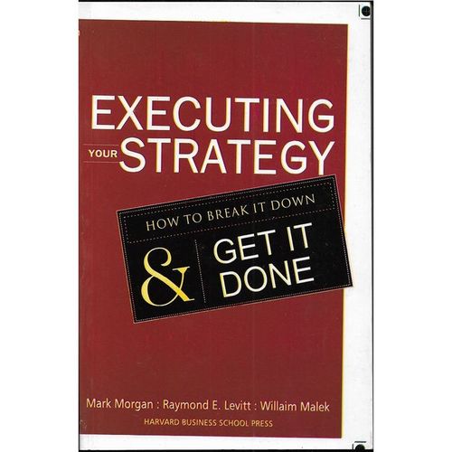 Executing Your Strategy:How To Break It Down And Get It Down