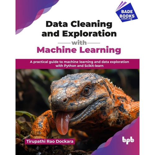 Data Cleaning and Exploration with Machine Learning: A practical guide to machine learning and data exploration with Python and Scikit-learn