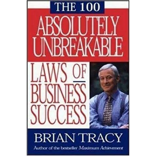 The 100 Absolutely Unbreakable Laws Of Business Success