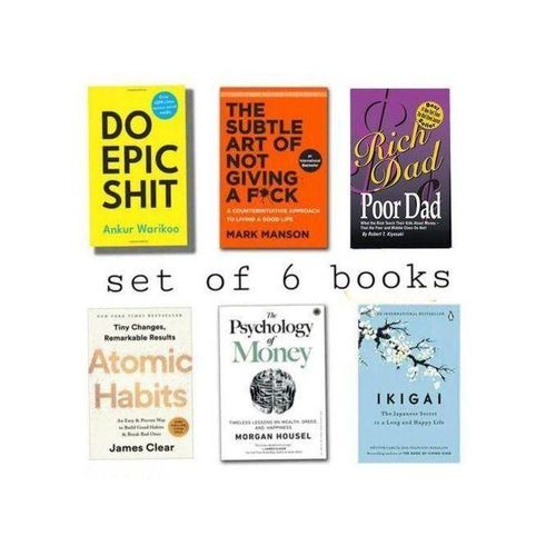 Psychology Of Money, Atomic Habits,Ikigai ,Subtle Art Of Not Giving A Fck, Do Epic S-hit, Rich Dad