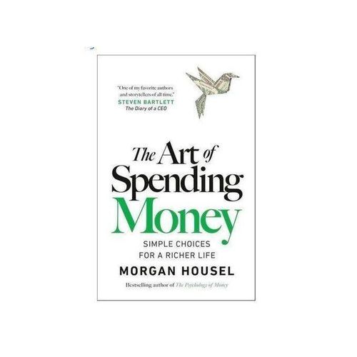 THE ART OF SPENDING MONEY: By Morgan Housel