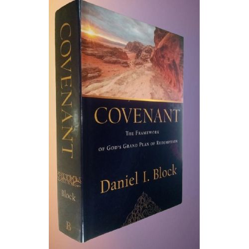 Covenant: The Framework of God's Grand Plan of Redemption Hardcover-by Daniel I. Block