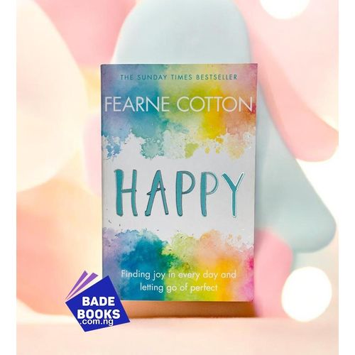Happy: Finding joy in every day and letting go of perfect