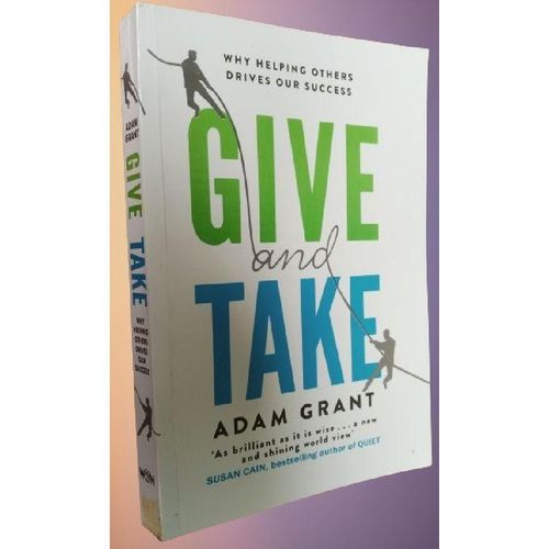 Give and Take By Adam M. Grant